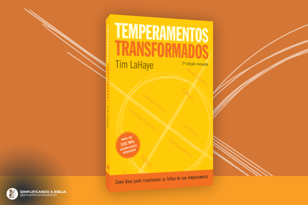 O mais completo e detalhado resumo do livro temperamentos transformados de Tim LaHaye